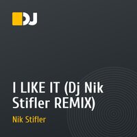I LIKE IT (Dj Nik Stifler REMIX)