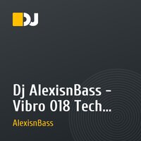 Dj AlexisnBass - Vibro 018 Tech house (Set)