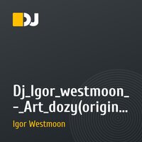 Dj_Igor_westmoon_-_Art_dozy(original mix)