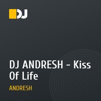 DJ ANDRESH - Kiss Of Life