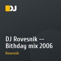 DJ Rovesnik -- Bithday mix 2006
