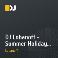 DJ Lobanoff - Summer Holiday vol.2