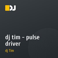 dj tim - pulse driver