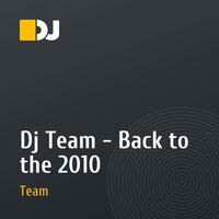 Dj Team - Back to the 2010