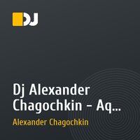 Dj Alexander Chagochkin - Aqua Kapueyro Mix