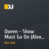 Queen - Show Must Go On (Alex Shik Remix)