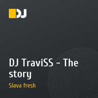 DJ TraviSS - The story