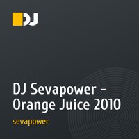 DJ Sevapower - Orange Juice 2010