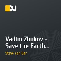 Vadim Zhukov - Save the Earth (Steve Van Dar rework)