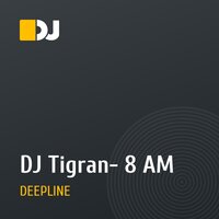 DJ Tigran- 8 AM  