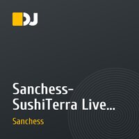 Sanchess- SushiTerra Live dj set 7.05.16