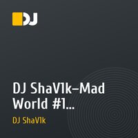 DJ ShaV1k–Mad World #1 [22.02.2016] 