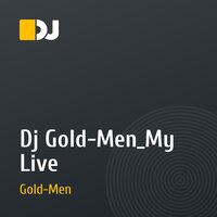 Dj Gold-Men_My Live