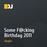 Some F@cking Birthday 2011