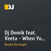 Dj Demik feat. Veeta - When You love (Ruslan Korchagin Remix)