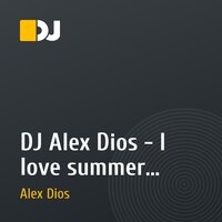 DJ Alex Dios - I love summer (promo mix)