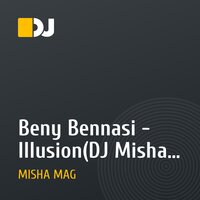 Beny Bennasi - Illusion(DJ Misha Mag remix)