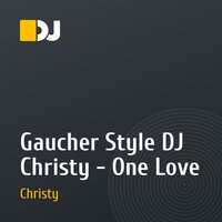 Gaucher Style DJ Christy - One Love