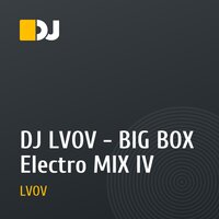 DJ LVOV - BIG BOX Electro MIX IV