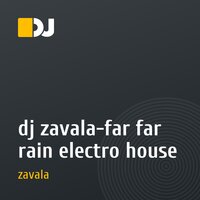 dj zavala-far far rain electro house