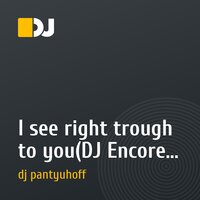 I see right trough to you(DJ Encore feat Engelina mix)