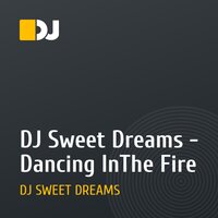 DJ Sweet Dreams - Dancing InThe Fire