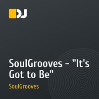 SoulGrooves - "It's Got to Be"