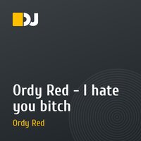 Ordy Red - I hate you bitch