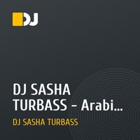 DJ SASHA TURBASS - Arabic (Sound Tornado)