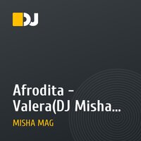 Afrodita - Valera(DJ Misha Mag Remix)
