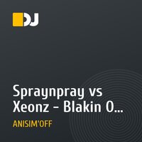 Spraynpray vs Xeonz  - Blakin Out (ANISIMOFF Mush Up)