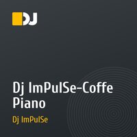Dj ImPulSe-Coffe Piano