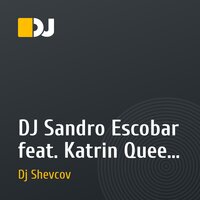 DJ Sandro Escobar feat. Katrin Queen - Я не твоя (Dj Shevcov Radio edit)