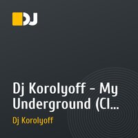 Dj Korolyoff - My Underground (Club House Mix).mp3