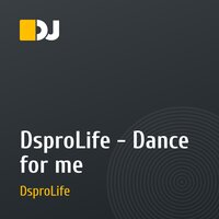 DsproLife - Dance for me