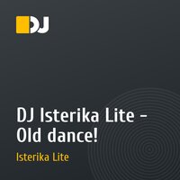 DJ Isterika Lite - Old dance!