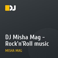 DJ Misha Mag - Rock'n'Roll music