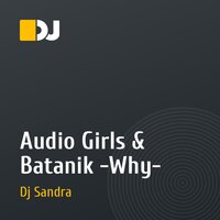 Audio Girls & Batanik -Why-