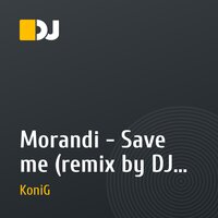 Morandi - Save me (remix by DJ KoniG)