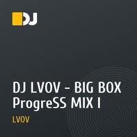 DJ LVOV - BIG BOX ProgreSS MIX I
