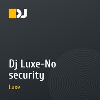 Dj Luxe-No security