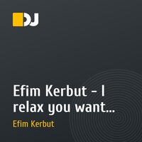 Efim Kerbut - I relax you want (25.05.2010)