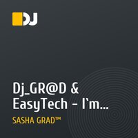 Dj_GR@D & EasyTech - I`m sexy girl (Dj_GR@D_ Remix_2010)