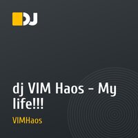 dj VIM Haos - My life!!!
