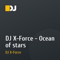 DJ X-Force - Ocean of stars