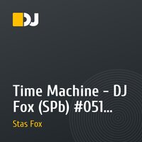 Time Machine - DJ Fox (SPb) #051 (23.01.10.)