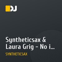 Syntheticsax & Laura Grig - No i can't