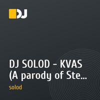 DJ SOLOD - KVAS (A parody of Steve Angello- Knas)