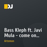 Bass Kleph ft. Javi Mula - come on (Artemon bootleg)