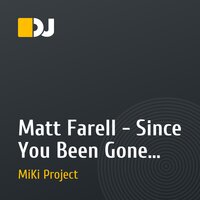 Matt Farell - Since You Been Gone (Mixed by Dj MiKi).mp3